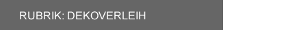 Rubrik Dekoverleih